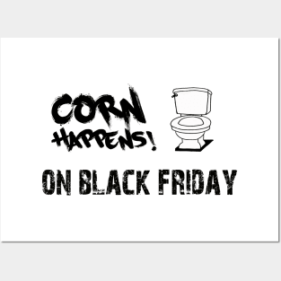 Corn Happens! - On Black Friday Posters and Art